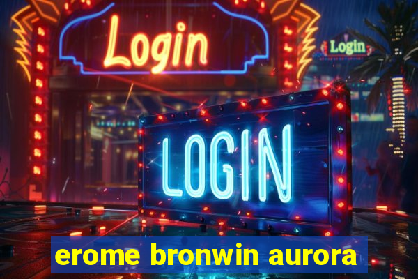 erome bronwin aurora